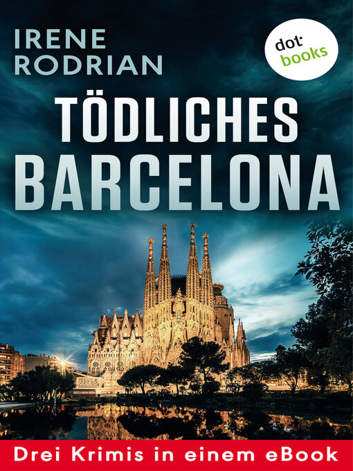 Titeldetails für Tödliches Barcelona--Drei Krimis in einem eBook nach Irene Rodrian - Verfügbar